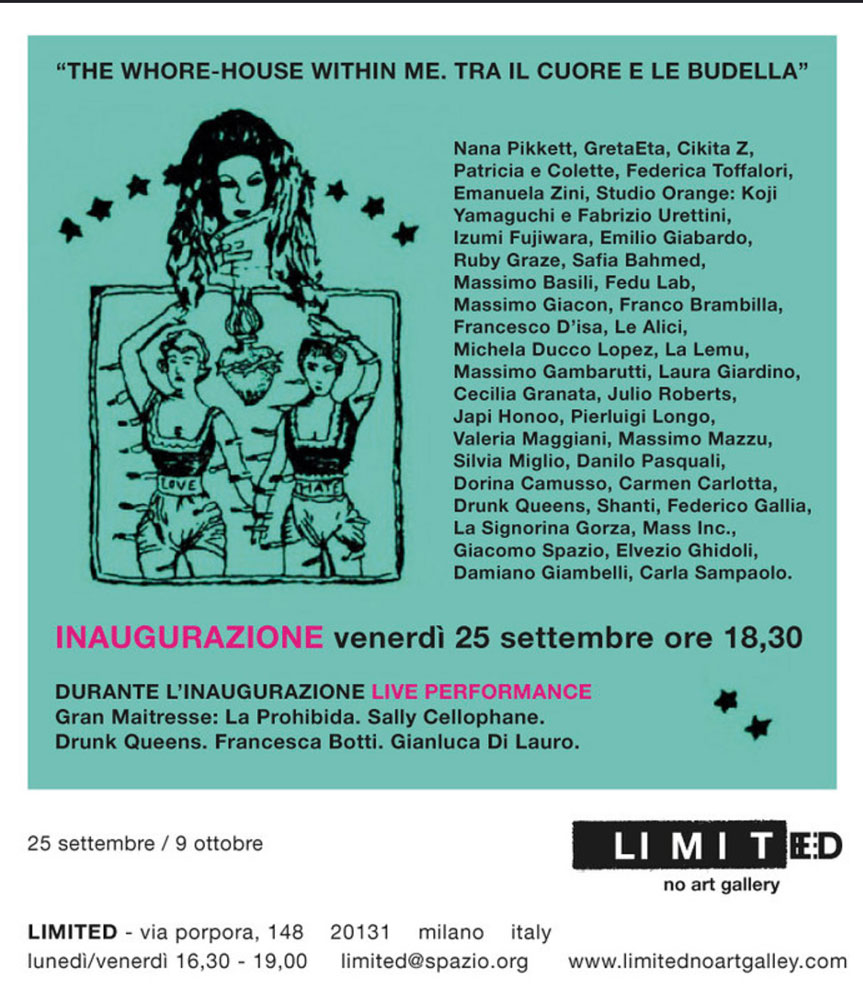 Mostra collettiva tenuta presso la Limited No Art Gallery di Milano, spazio espositivo curato da Giacomo Spazio. La mostra verteva sul tema del bordello inteso come ‘casa chiusa’, sessualità e disordine.